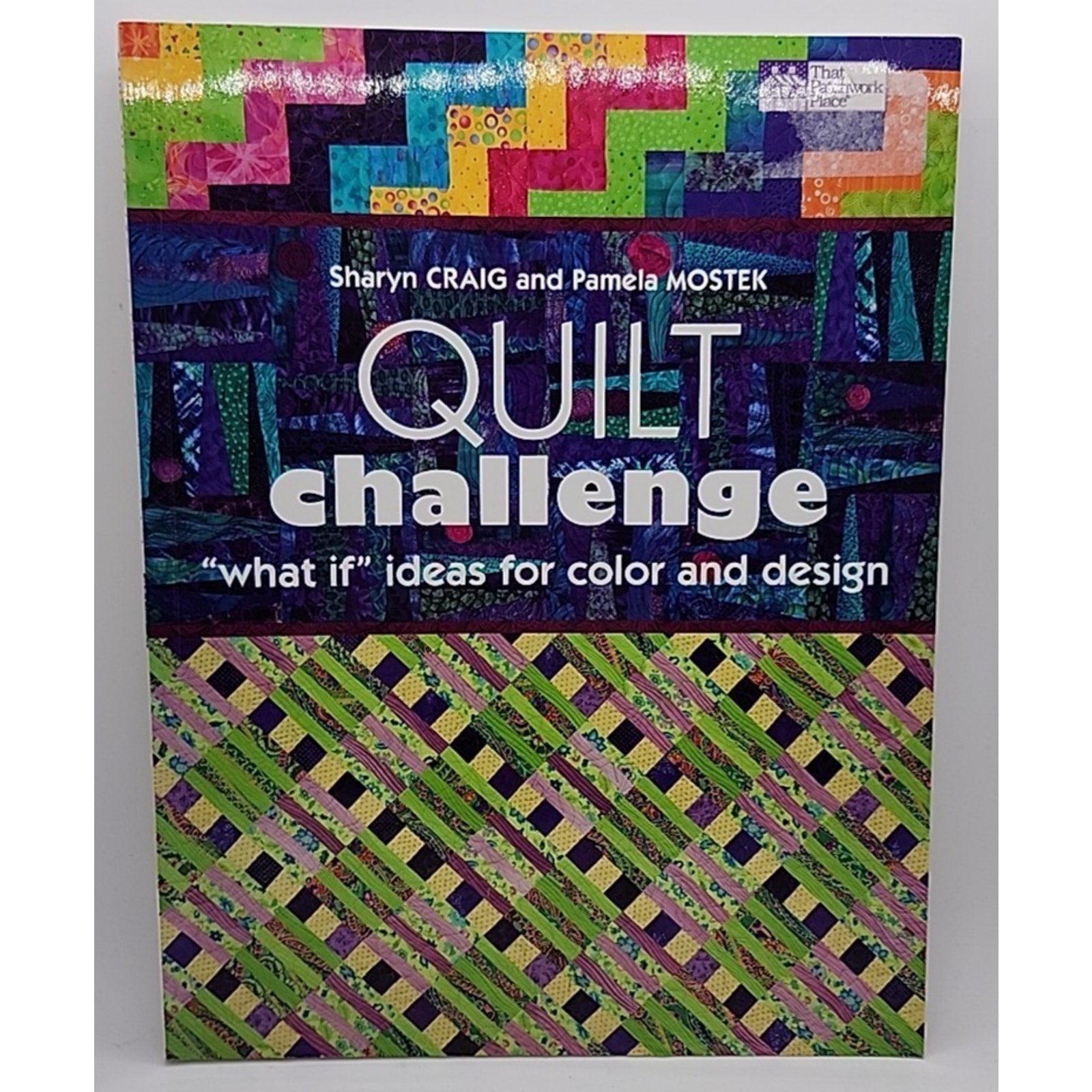 Quilt Challenge : "What If" Ideas for Color and Design by Pamela Mostek and...