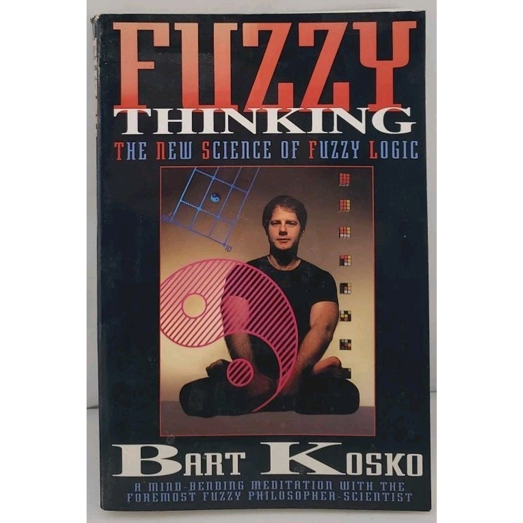 Fuzzy Thinking - Bart Kosko (Paperback, 1993, 1st Edition)