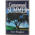 Cottonwood Summer by Gary Slaughter (2004, Hardcover) *Signed W/News Articles*