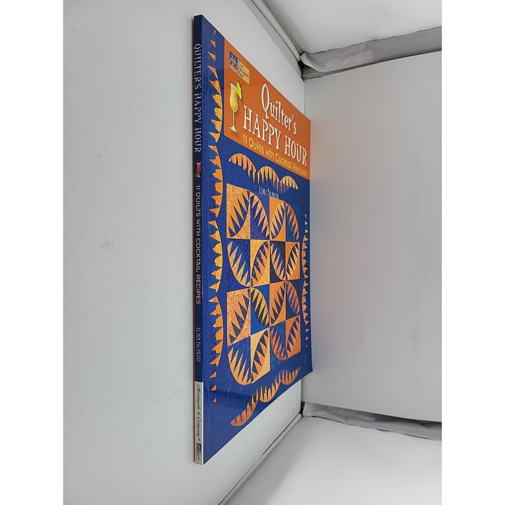 Quilter's Happy Hour : 11 Quilts with Cocktail Recipes by Lori Buhler (2008,...