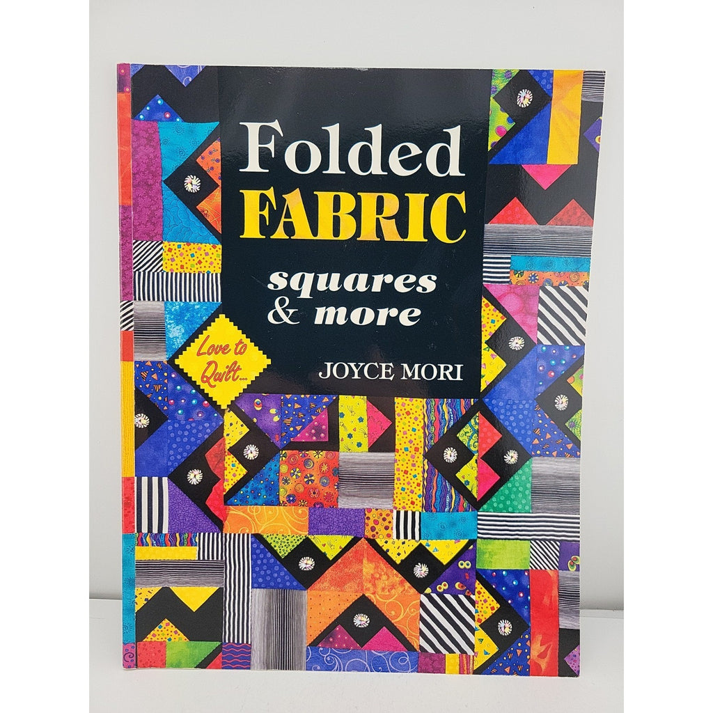 Folded Fabric Squares and More by Joyce Mori and Shelley L. Hawkins (2003,...