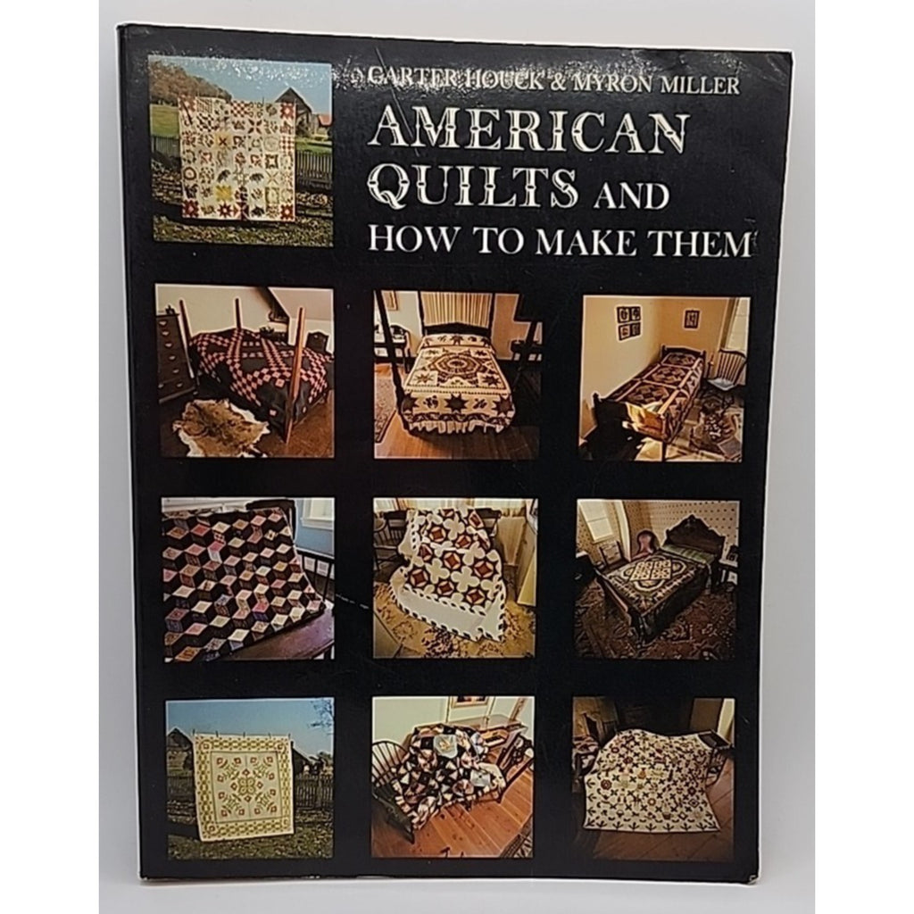 American Quilts And How To Make Them Carter Houck & Myron Miller 1979 Scribner's